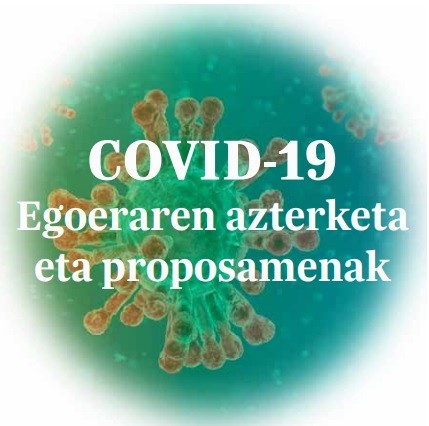 COVID-19 egoeraren azterketa eta proposamenak